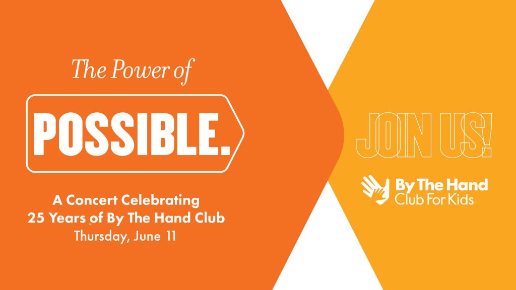 Poster for 'The Power of POSSIBLE'—a concert celebrating 25 years of By The Hand Club For Kids, with bold orange and yellow geometric design.
